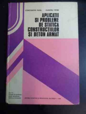 Aplicatii Si Probleme De Statica Constructiilor Si Beton Arma - C. Pavel, D. Petre ,542357 foto