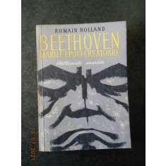 ROMAIN ROLLAND - BEETHOVEN. ULTIMELE CVARTETE