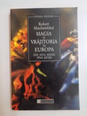 MAGIA SI VRAJITORIA IN EUROPA DIN EVUL MEDIU PANA ASTAZI de ROBERT MUCHEMBLED , 1994 foto