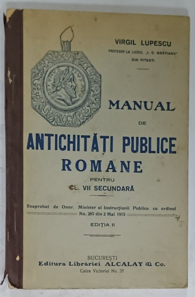 MANUAL DE ANTICHITATI PUBLICE ROMANE PENTRU CLASA A VII -A SECUNDARA de VIRGIL LUPESCU , 1915
