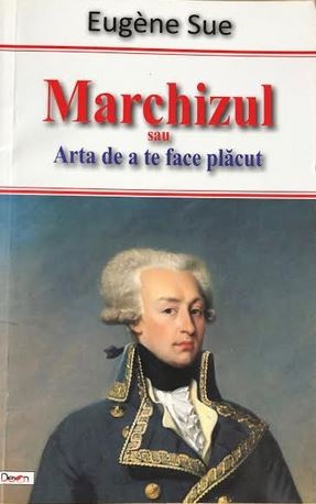 Marchizul sau arta de a nu te face placut Eugene Sue