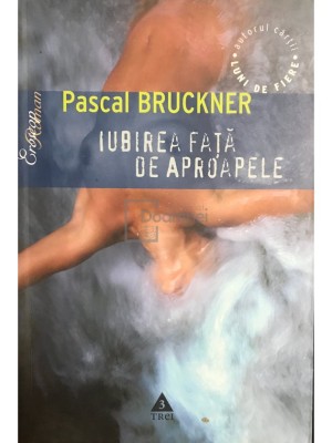 Pascal Bruckner - Iubirea față de aproapele (editia 2005) foto