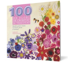 100 de flori de crosetat si tricotat - Litera