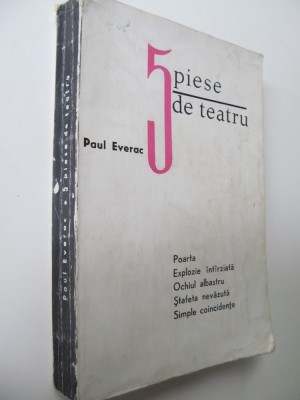 5 piese de teatru - Poarta , Explozie intarziata , Ochiul albastru , Stafeta nevazuta , Simple Coincidente - Paul Everac foto