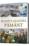 Enciclopedia cunoasterii. Planeta noastra Pamant