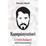 Kamp&aacute;nysztori - A S&eacute;t&aacute;l&oacute; Budapest aktivista szemmel - Schuszter Henrik