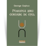 Cumpara ieftin Povestea unei coroane de otel - George Cosbuc