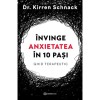 Invinge Anxietatea in 10 Pasi - Ghid Terapeutic, Kirren Schnack, Psihologie, Psihotraumatologie, Bookzone, Romana, 2024