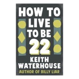 How To Live To Be 22