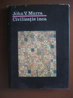 John Murra - Civilizaţie Inca. Organizarea economică a statului incaş foto