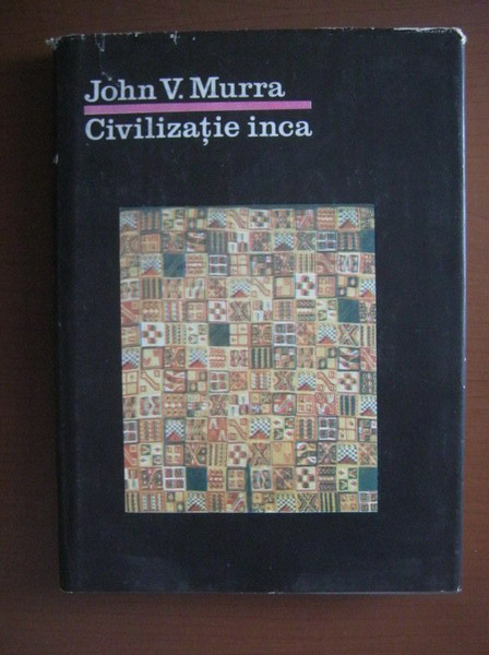 John Murra - Civilizaţie Inca. Organizarea economică a statului incaş