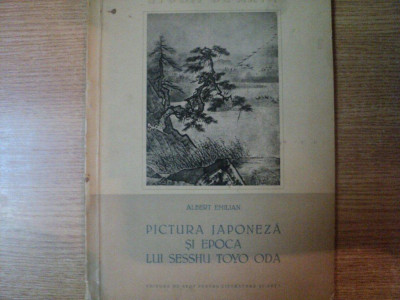 PICTURA JAPONEZA SI EPOCA LUI SESSHU TOYO ODA de ALBERT EMILIAN foto