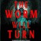 Even the Worm Will Turn