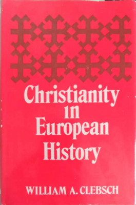 CHRISTIANITY IN EUROPEAN HISTORY-WILLIAM A. CLEBSCH-242814 foto