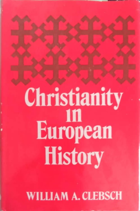CHRISTIANITY IN EUROPEAN HISTORY-WILLIAM A. CLEBSCH-242814