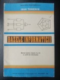 Bazele informaticii. Manual pentru clasa a 10-a si a 11-a cu profil de matematica- Ioan Tomescu