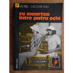 Viorel Cacoveanu - Cu moartea intre patru ochi