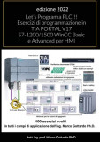 Let&#039;s Program a PLC!!! Esercizi di programmazione in TIA PORTAL V17 S7-1200/1500 WinCC Basic e Advanced per HMI: secondo Volume