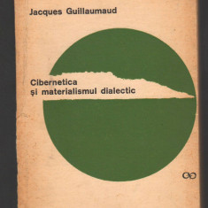 C8262 CIBERNETICA SI MATERIALISMUL DIALECTIC DE JACQUES GUILLAUMAUD