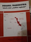 Corneliu Filip - Dosarul Transnistria, istoria unui &bdquo;conflict &icirc;nghețat&rdquo;