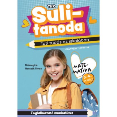 Tuti tud&amp;aacute;s az iskol&amp;aacute;ban - Matematika 3-4. oszt&amp;aacute;ly - sz&amp;aacute;mol&amp;aacute;s 10000-ig - Sulitanoda - Di&amp;oacute;szegin&amp;eacute; Nansz&amp;aacute;k T&amp;iacute;mea foto