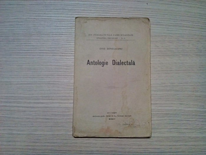 ANTOLOGIE DIALECTICA - Ovid Densusianu - Editura Casei Scoalelor, 1915, 128 p.