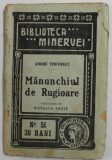 MANUNCHIUL DE RUGIOARE de ANDRE THEURIET , BIBLIOTECA MINERVEI , NR. 51 , 1909 , PREZINTA PETE SI URME DE UZURA