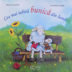 CEA MAI IUBITA BUNICA DIN LUME! de ELENI LIVANIOS, SUSANNE LUTJE, 2017