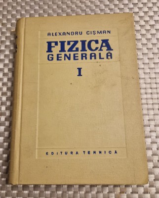 Fizica generala volumul 1 Alexandru Cisman foto