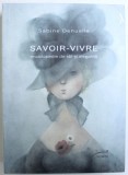 SAVOIR - VIVRE - ENCICLOPEDIE DE STIL SI ELEGANTA de SABINE DENUELLE , 2012