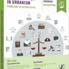 Dinamica jurisprudentei in urbanism. Probleme de actualitate - Dana Apostol Tofan