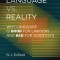 Language vs. Reality: Why Language Is Good for Lawyers and Bad for Scientists