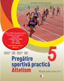 Pregătire sportivă practică: Atletism. Manual. Clasa a V-a + CD - Paperback brosat - Cătălin Ganera, Monica Iulia Stănescu, Nicolae Neagu, Silvia Viol, Clasa 5