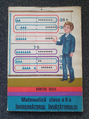 MATEMATICA CLASA A II-A. INDRUMATORUL INVATATORULUI - Dumitru Rosca foto