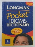 LONGMAN , POCKET IDIOMS DICTIONARY , 2001 * TEXT IN LIMBA ENGLEZA , * FORMAT REDUS