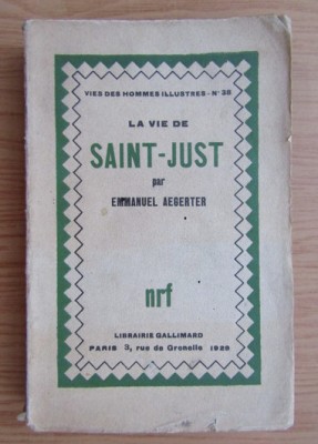 La vie de Saint-Just / Em. Aegerter foto