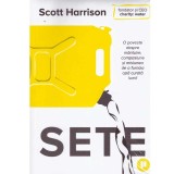 Scott Harrison - Sete. O poveste despre mantuire, compasiune si misiunea de a furniza apa curata lumii - 134235