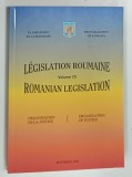 LEGISLATION ROUMANIE , VOLUMUL 70 , ORGANIZAREA JUSTITIEI 2004 * TEXT IN LIMBILE ROMANA , FRANCEZA SI ENGLEZA