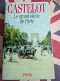 Andr&eacute; Castelot, Le grand si&egrave;cle de Paris
