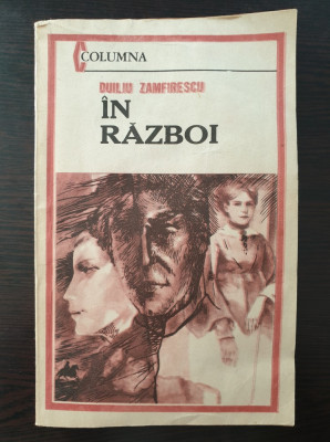 IN RAZBOI - Duiliu Zamfirescu (Editura Columna) foto