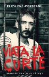Viața la curte (vol 1). Printre gratii și cătușe - Paperback brosat - Eliza Ene-Corbeanu - RAO