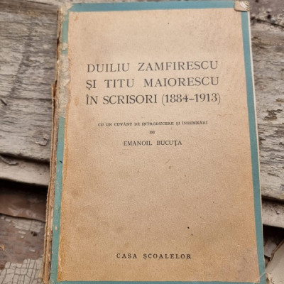 DUILIU ZAMFIRESCU SI TITU MAIORESCU IN SCRISORI(1884-1913) EMANOIL BUCUTA (cu dedicatia autorului) foto