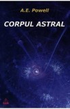 Corpul astral - A.E. Powell