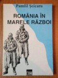ROMANIA IN MARELE RAZBOI de PAMFIL SEICARU , 1994 *MINIMA UZURA