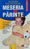 Meseria de Parinte - Ioan Dolean - Aramis, 2009, 160 pagini, Brosata, Stare Foarte Buna. Dezvoltare Personala, Psihologie