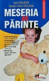 Cumpara ieftin Meseria de parinte - 2009 - Ioan Dolean (@C164)