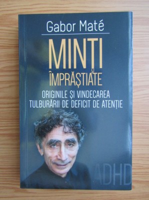 Gabor Mate - Minti imprastiate foto
