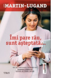 Imi pare rau, sunt asteptata - Agnes Martin-Lugand