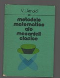 C9556 METODELE MATEMATICE ALE MECANICII CLASICE - V.I. ARNOLD