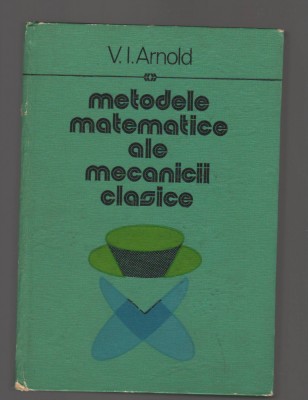 C9556 METODELE MATEMATICE ALE MECANICII CLASICE - V.I. ARNOLD foto